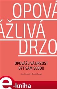 Opovážlivá drzost být sám sebou - Jan Menděl, David Toegel