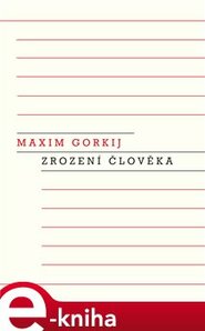 Zrození člověka - Maxim Gorkij