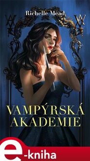 Vampýrská akademie - Richelle Mead