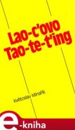 Lao-c ovo Tao-te-ťing - Květoslav Minařík