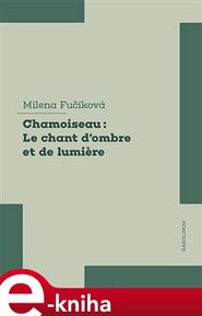 Chamoiseau: Le chant d&apos;ombre et de lumiere - Milena Fučíková