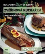 Zvěřinová kuchařka - 325 osvědčených i nových receptů - Christia Muhle-Witt