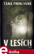 V lesích - Tana Frenchová