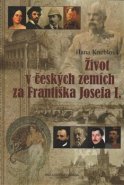 Život v českých zemích za Františka Josefa I. - Hana Kneblová