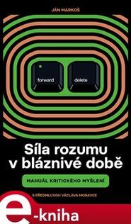 Síla rozumu v bláznivé době - Ján Markoš