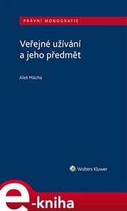 Veřejné užívání a jeho předmět - Aleš Mácha