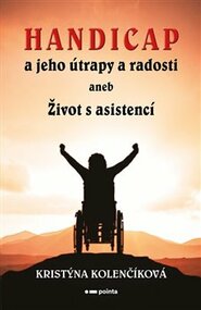 Handicap a jeho útrapy a radosti - Kristýna Kolenčíková