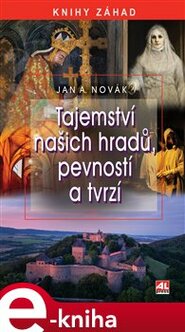 Tajemství našich hradů, pevností a tvrzí - Jan A. Novák