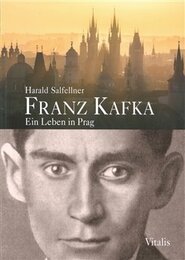 Franz Kafka - Ein Leben in Prag - Harald Salfellner