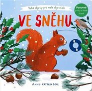 Ve sněhu - Velké objevy pro malé objevitele - Anne-Kathrin Behlová