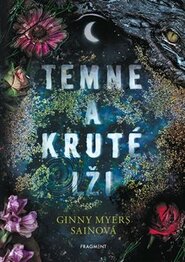 Temné a kruté lži - Ginny Myersová Sainová