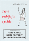 Děti zabíjejte rychle - Čekanka Učekaná