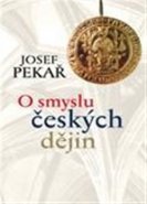 O smyslu českých dějin - Josef Pekař