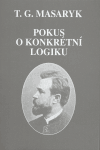 Pokus o konkrétní logiku - Tomáš Garrigue Masaryk