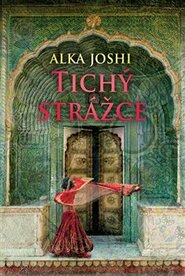 Tichý strážce - Alka Joshi