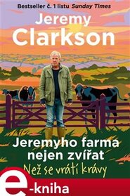 Jeremyho farma nejen zvířat - Než se vrátí krávy - Jeremy Clarkson
