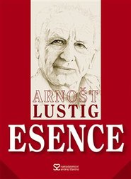 Esence - Arnošt Lustig