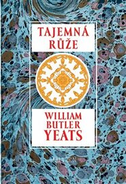 Tajemná růže - William Butler Yeats