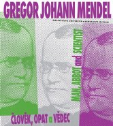 Gregor Johann Mendel – člověk, opat a vědec. Gregor Johann Mendel – man, abbot and scientist