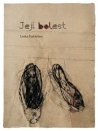 Její bolest - Lenka Daňhelová Kuhar