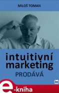 Intuitivní marketing prodává - Miloš Toman