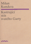 Kastrující stín svatého Garty - Milan Kundera