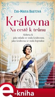 Královna – Na cestě k trůnu - Eva-Maria Bastová