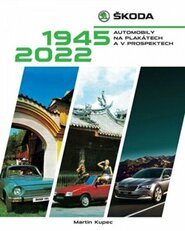 Škoda: Automobily na plakátech a v prospektech, 1945-2022 - Martin Kupec