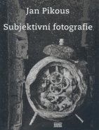 Subjektivní fotografie - Jan Pikous