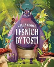 Velká kniha lesních bytostí - Anna Láng, Tea Orsi