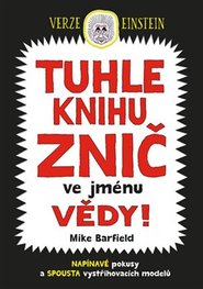 Tuhle knihu znič ve jménu vědy: Verze Einstein - Mike Barfield