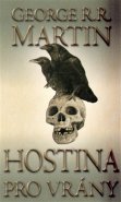 Hostina pro vrány -  Píseň ledu a ohně 4 - George R.R. Martin