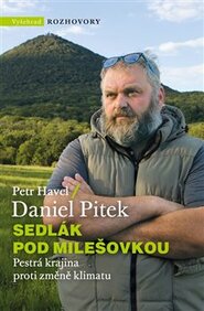 Sedlák pod Milešovkou - Pestrá krajina proti změna klimatu - Daneil Pitek, Petr Havel