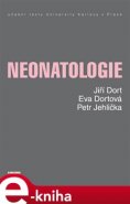 Neonatologie - Jiří Dort, Eva Dortová, Petr Jehlička