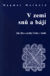 V zemi snů a bájí - Dagmar Marková