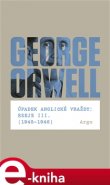 Úpadek anglické vraždy: Eseje III. (1945-1946) - George Orwell