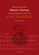 Sběratel lidových písní Martin Zeman z Velké nad Veličkou (1854–1919)