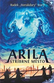 Arila: Stříbrné město - Radek Starý