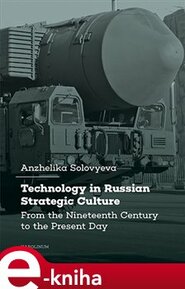 Technology in Russian Strategic Culture From the Nineteenth Century to the Present Day