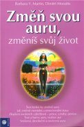 Změň svou auru, změníš svůj život - Barbara Y. Martin, Dimitri Moraitis