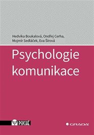 Psychologie komunikace - Eva Šírová, Ondřej Cerha, Hedvika Boukalová, Mojmír Sedláček