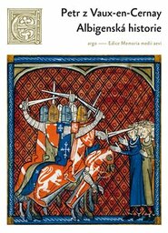 Historie Albigenských - Petr Z Vaux de Cernay