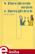 S Theodorem nejen o hieroglyfech - Václav Loukota