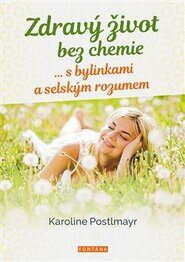 Zdravý život bez chemie … s bylinkami a selským rozumem