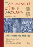 Zapomenuté dějiny Moravy - Josef Šváb