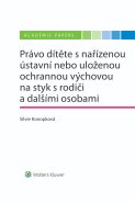 Právo dítěte s nařízenou ústavní nebo uloženou ochrannou výchovou na styk s rodiči a dalšími osobami