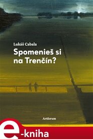 Spomenieš si na Trenčín? - Lukáš Cabala