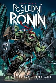 Želvy ninja: Poslední rónin - Kevin Eastman, Peter Laird, Tom Waltz