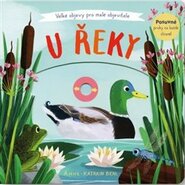 U řeky - Velké objevy pro malé objevitele - Anne-Kathrin Behlová