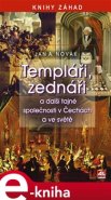 Templáři, zednáři a jiné tajné společnosti v Čechách a ve světě - Jan A. Novák